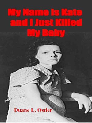 cover image of My Name is Kate and I Just Killed My Baby